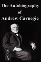 The Autobiography of Andrew Carnegie - Paperback