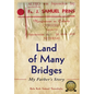 Land of Many Bridges: My Father's Story - Hardcover
