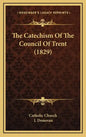 The Catechism Of The Council Of Trent (1829) - Hardcover