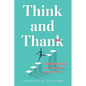 Think and Thank: Getting from where you are to where you want to be - Paperback