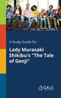 A Study Guide for Lady Murasaki Shikibu's "The Tale of Genji" - Paperback