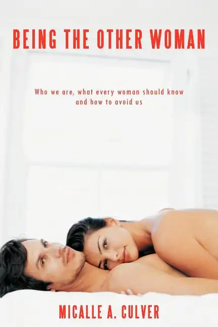 Being The Other Woman: Who we are, what every woman should know and how to avoid us - Paperback