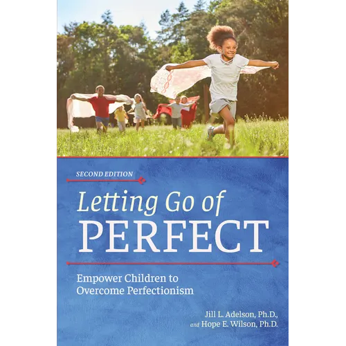 Letting Go of Perfect: Empower Children to Overcome Perfectionism - Paperback