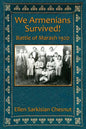 We Armenians Survived!: Battle of Marash 1920 - Paperback