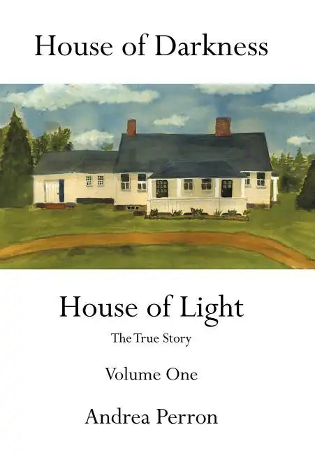 House of Darkness House of Light: The True Story Volume One - Hardcover