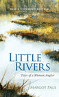 Little Rivers: Tales of a Woman Angler - Hardcover
