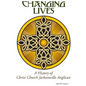 Changing Lives: a History of Christ Church Jacksonville Anglican - Paperback