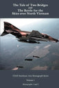 A Tale of two Bridges and The Battle for the skies over North Vietnam - Paperback