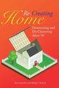 Re-Creating Home: Downsizing and De-Cluttering After 50 - Paperback