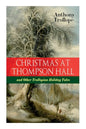 Christmas At Thompson Hall and Other Trollopian Holiday Tales: The Complete Trollope's Christmas Tales in One Volume - Paperback