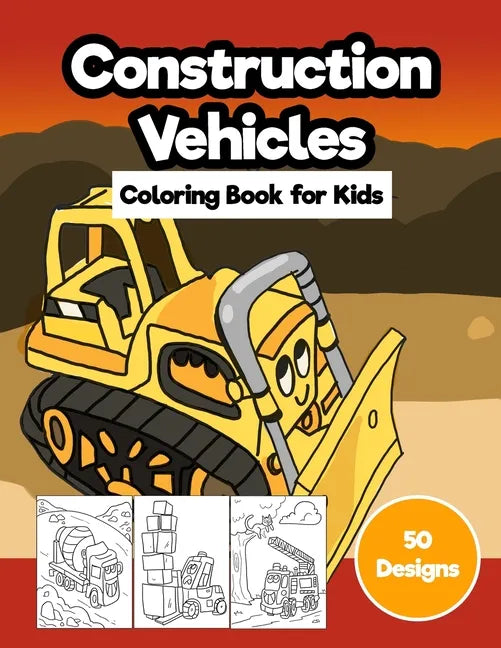 Construction Vehicles Coloring Book for Kids: Jumbo 50 Designs of Cartoon Bulldozers, Excavators, Trucks, Diggers, and Cranes - Paperback