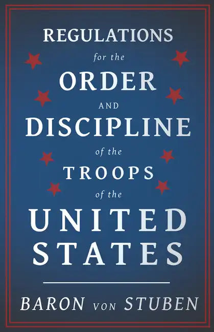 Regulations for the Order and Discipline of the Troops of the United States - Paperback