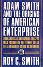 Adam Smith and the Origins of American Enterprise: How the Founding Fathers Turned to a Great Economist's Writings and Created the American Economy - Paperback