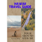 Hawaii Travel Guide: Tour Around Hawaii - Paperback