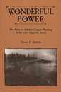 Wonderful Power: The Story of Ancient Copper Working in the Lake Superior Basin - Paperback