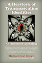 A Herstory of Transmasculine Identities: An Annotated Anthology - Paperback