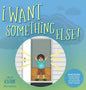 I Want Something Else - Hardcover