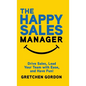 The Happy Sales Manager: Drive Sales, Lead Your Team with Ease, and Have Fun! - Hardcover