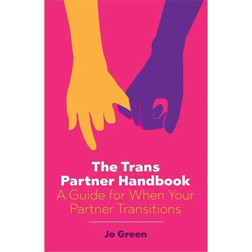The Trans Partner Handbook: A Guide for When Your Partner Transitions - Paperback