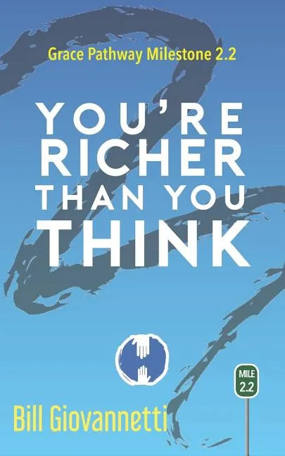 You're Richer Than You Think: Grace Pathway Milestone 2.2 - Paperback