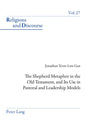 The Shepherd Metaphor in the Old Testament, and Its Use in Pastoral and Leadership Models - Paperback
