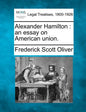 Alexander Hamilton: an essay on American union. - Paperback
