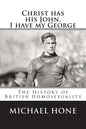 Christ has his John, I have my George: The History of British Homosexuality - Paperback