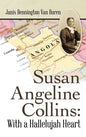 Susan Angeline Collins: with a Hallelujah Heart - Hardcover