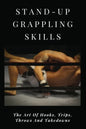 Stand-Up Grappling Skills: The Art Of Hooks, Trips, Throws And Takedowns: Pro Fighters - Paperback