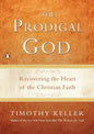 The Prodigal God: Recovering the Heart of the Christian Faith - Paperback