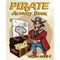 Pirate Activity Book For Kids Ages 4-8: Fun Activity Book Featuring Pirates, Coloring Pages, Dot To Dot, Sudoku, Mazes And More - Paperback