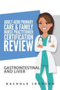 Adult Gero Primary Care and Family Nurse Practitioner Certification Review: GI & Liver - Paperback