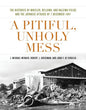 A Pitiful, Unholy Mess: The Histories of Wheeler, Bellows, and Haleiwa Fields and the Japanese Attacks of 7 December 1941 - Hardcover