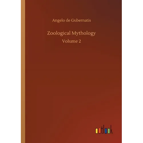 Zoological Mythology: Volume 2 - Paperback