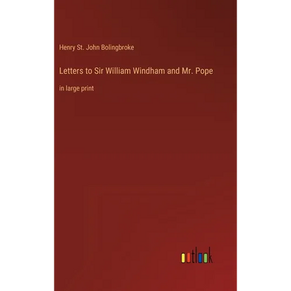 Letters to Sir William Windham and Mr. Pope: in large print - Hardcover