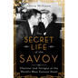 The Secret Life of the Savoy: Glamour and Intrigue at the World's Most Famous Hotel - Paperback