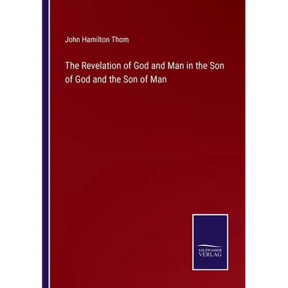 The Revelation of God and Man in the Son of God and the Son of Man - Paperback