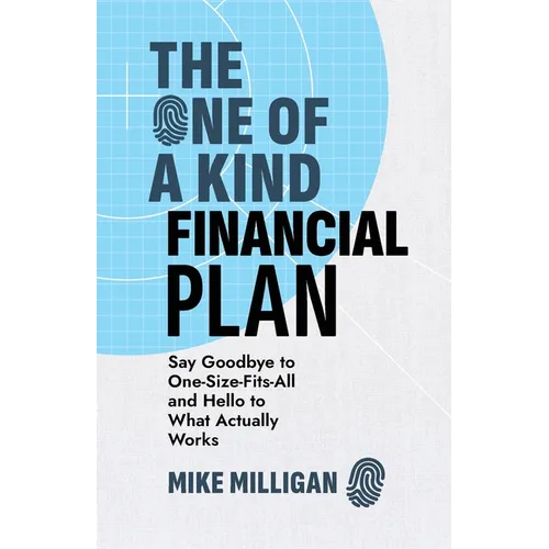 The One of a Kind Financial Plan: Say Goodbye to One-Size-Fits-All and Hello to What Actually Works - Paperback