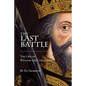 The Last Battle: The Life of William the Conqueror - Paperback