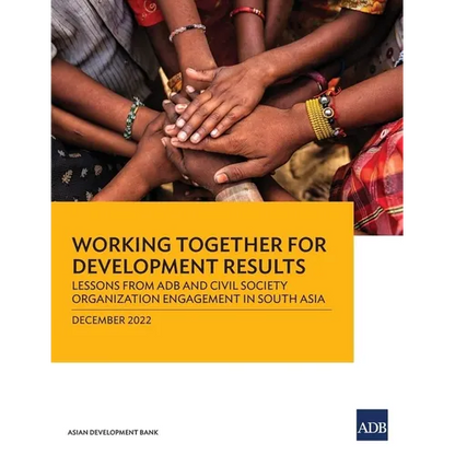 Working Together for Development Results: Lessons from Adb and Civil Society Organization Engagement in South Asia - Paperback