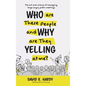 Who are These People and Why are They Yelling at me?: The Art and Science of Managing Large Angry Public Meetings - Hardcover