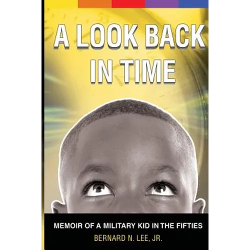 A Look Back In Time: Memoir of a Military Kid in the Fifties - Paperback