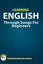 Learning English Through Songs For Beginners - Paperback