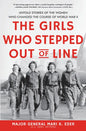 The Girls Who Stepped Out of Line: Untold Stories of the Women Who Changed the Course of World War II - Library Binding