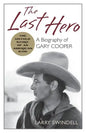 The Last Hero: A Biography of Gary Cooper - Paperback