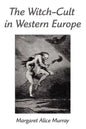The Witch-Cult in Western Europe: A Study in Anthropology - Paperback