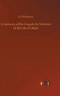 A Harmony of the Gospels for Students of the Life of Christ - Hardcover
