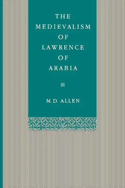 The Medievalism of Lawrence of Arabia - Paperback