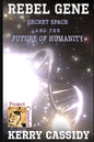Rebel Gene: Secret Space and the Future of Humanity - Paperback