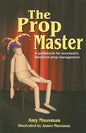 Prop Master: A Guidebook for Successful Theatrical Prop Management - Paperback